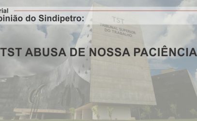 TST ABUSA DA NOSSA PACIÊNCIA