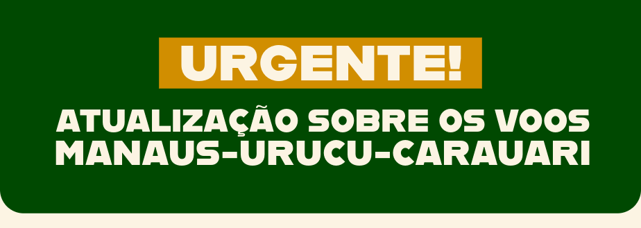 Urgente: Atualização sobre os Voos Manaus-Urucu-Carauari