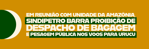 Em reunião com Unidade da Amazônia, Sindipetro barra proibição de despacho de bagagem e pesagem pública nos voos para Urucu