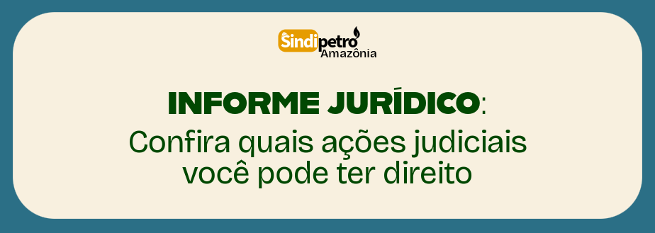 INFORME JURÍDICO: CONFIRA QUAIS AÇÕES JUDICIAIS VOCÊ PODE TER DIREITO