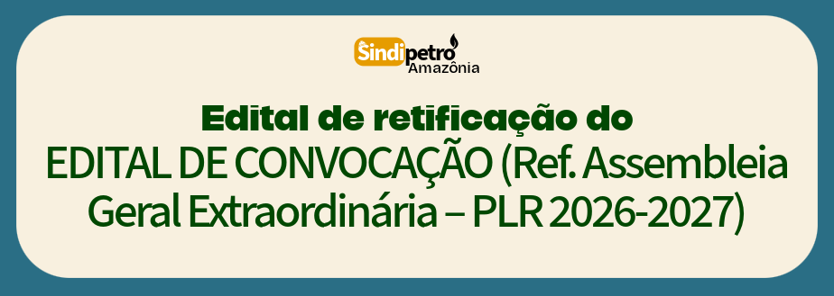 EDITAL DE RETIFICAÇÃO DO EDITAL DE CONVOCAÇÃO (Ref. Assembleia Geral Extraordinária – PLR 2026-2027)